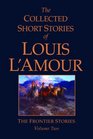 The Collected Short Stories of Louis L'Amour The Frontier Stories Volume Two