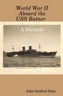 World War II Aboard the USS Butner A Memoir