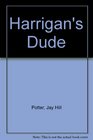 Harrigan's Dude