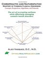Chiropractic and Naturopathic Mastery of Common Clinical Disorders The art of cocreating wellness while effectively managing acute and chronic health disorders