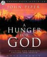 A Hunger For God Desiring God Through Fasting and Prayer