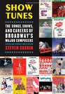 Show Tunes The Songs Shows and Careers of Broadway's Major Composers