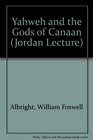 Yahweh and the gods of Canaan A historical analysis of two contrasting faiths