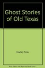 Ghost Stories of Old Texas