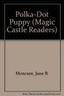 PolkaDot Puppy  Magic Castle Readers Series