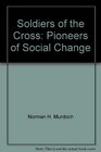 Soldiers of the Cross Pioneers of Social Change