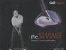 The Swing The Secrets of the Game's Greatest Golfers