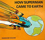 How Superman Came to Earth