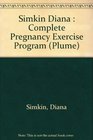 The Complete Pregnancy Exercise Program