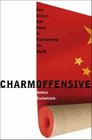 Charm Offensive How China's Soft Power Is Transforming the World