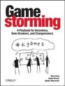 Gamestorming: A Playbook for Innovators, Rulebreakers, and Changemakers