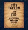 The City Tavern Cookbook Recipes from the Birthplace of American Cuisine