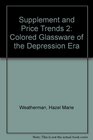 Supplement and Price Trends 2 Colored Glassware of the Depression Era