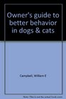 Owner's guide to better behavior in dogs  cats