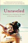 Unraveled One Woman's Story of Moving Out Moving On and Becoming a Better Mother