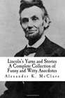 Lincoln's Yarns and Stories A Complete Collection of Funny and Witty Anecdotes