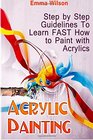 Acrylic Painting Step by Step guidelines To Learn FAST How to Paint with Acrylics