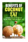 Benefits of Coconut Oil Essential Tips and DIY Recipes for Your Health Looks and Weight Loss