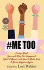 MeToo Essays About How and Why This Happened What It Means and How to Make Sure it Never Happens Again