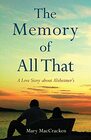 The Memory of All That A Love Story about Alzheimer's