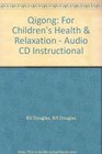 Qigong For Children's Health  Relaxation  Audio CD Instructional