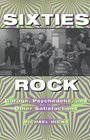 Sixties Rock Garage Psychedelic and Other Satisfactions