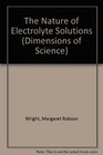 The Nature of Electrolyte Solutions