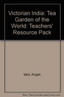 Victorian India Tea Garden of the World Teachers' Resource Pack
