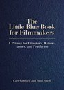 The Little Blue Book for Filmmakers A Primer for Directors Writers Actors and Producers