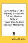 A Narrative Of The Military Actions Of Colonel Marinus Willett: Taken Chiefly From His Own Manuscript