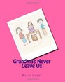 Grandmas Never Leave Us