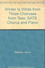 Winter Is White From Three Choruses from Tess