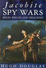 Jacobite Spy Wars Moles Rogues and Treachery