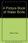 A Picture Book of Water Birds