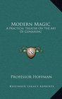 Modern Magic: A Practical Treatise On The Art Of Conjuring