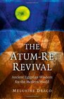 The AtumRe Revival Ancient Egyptian Wisdom for the Modern World