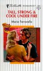 Tall, Strong & Cool Under Fire (Silhouette Romance, No 1447)