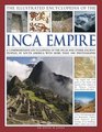 The Illustrated Encyclopedia of the Inca Empire A Comprehensive Encyclopedia Of The Incas And Other Ancient Peoples Of South America With More Than 1000 Photographs