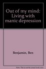 Out of my mind Living with manic depression
