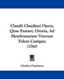 Claudii Claudiani Opera Quae Exstant Omnia Ad Membranarum Veterum Fidem Castigata