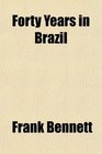 Forty Years in Brazil