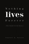 Nothing Lives Forever The Sand Creek Story
