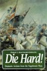 Die Hard Dramatic Actions from the Napoleonic Wars