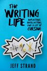 The Writing Life Reflections Recollections And a Lot of Cursing