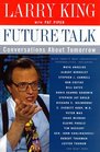 Future Talk Conversations about Tomorrow with Today's Most Provocative People
