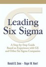Leading Six Sigma A StepbyStep Guide Based on Experience with GE and Other Six Sigma Companies