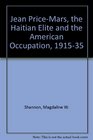 Jean PriceMars the Haitian Elite and the American Occupation 191535