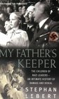 My Father's Keeper How Nazis' Children Grew Up with Parents' Guilt