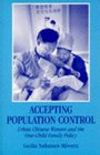 Accepting Population Control Urban Chinese Women and the OneChild Family Policy