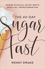 The 40Day Sugar Fast Where Physical Detox Meets Spiritual Transformation